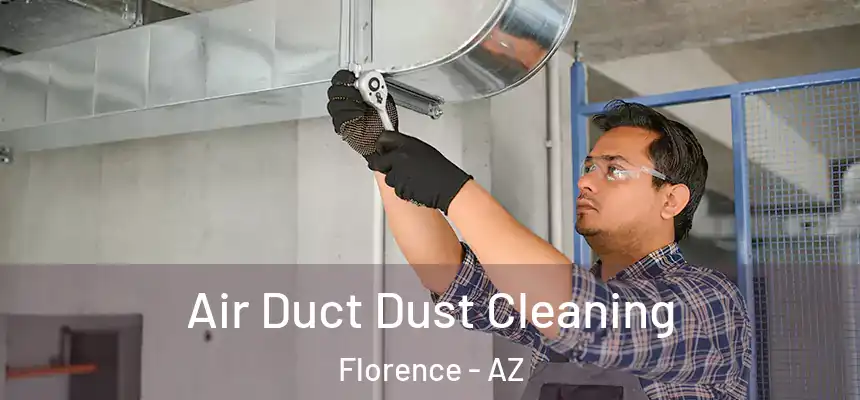 Air Duct Dust Cleaning Florence - AZ