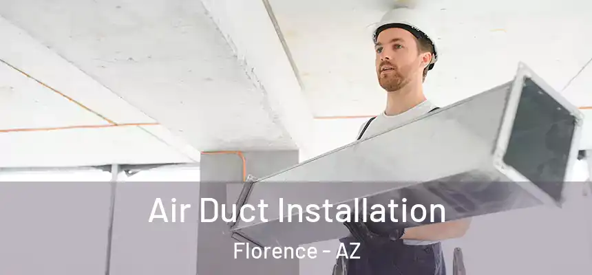 Air Duct Installation Florence - AZ