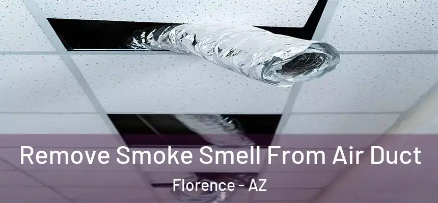 Remove Smoke Smell From Air Duct Florence - AZ