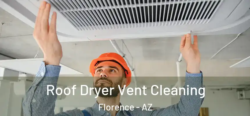  Roof Dryer Vent Cleaning Florence - AZ