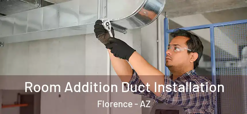  Room Addition Duct Installation Florence - AZ